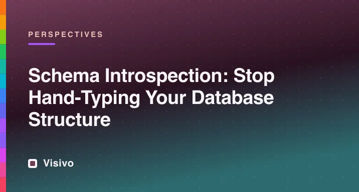 Schema introspection: stop hand-typing your database structure