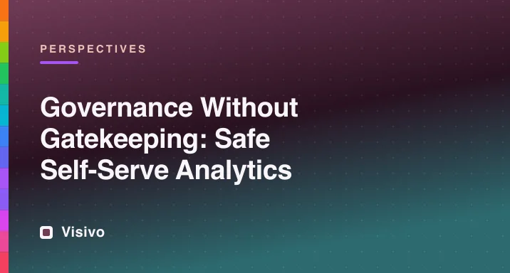 Governance without gatekeeping: safe self-serve analytics
