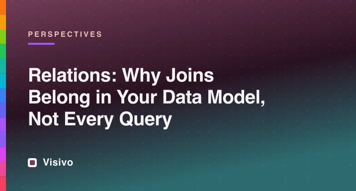 Relations: why joins belong in your data model, not every query