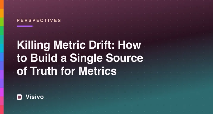 Killing metric drift: building a single source of truth for metrics